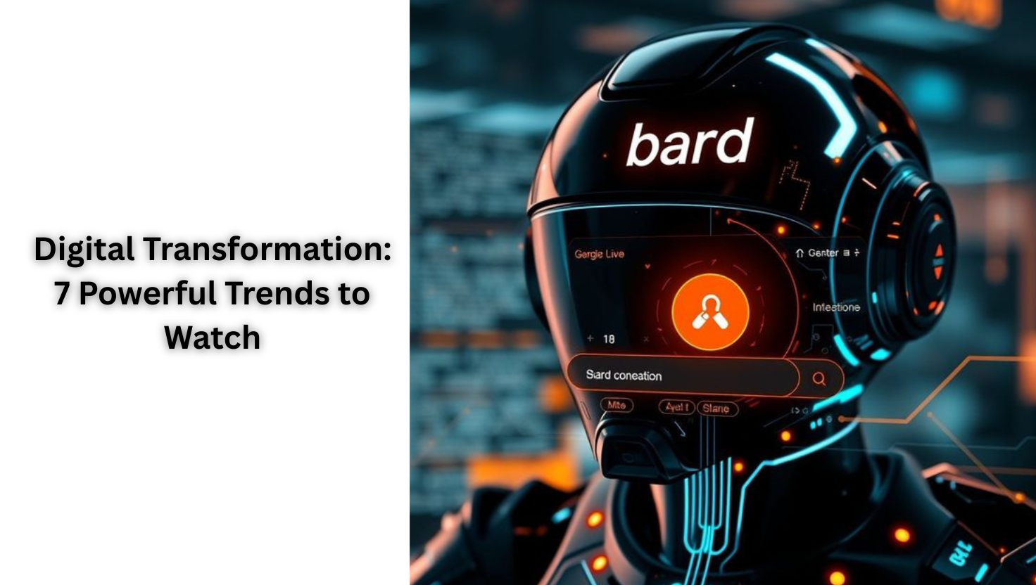 Digital Transformation: 7 Powerful Trends to Watch