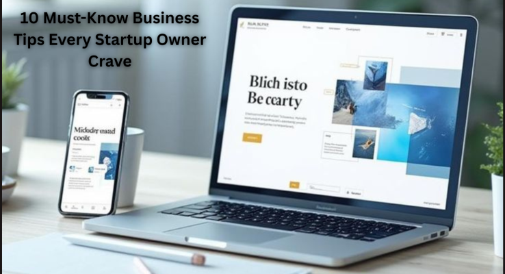 10 Must-Know Business Tips Every Startup Owner Crave