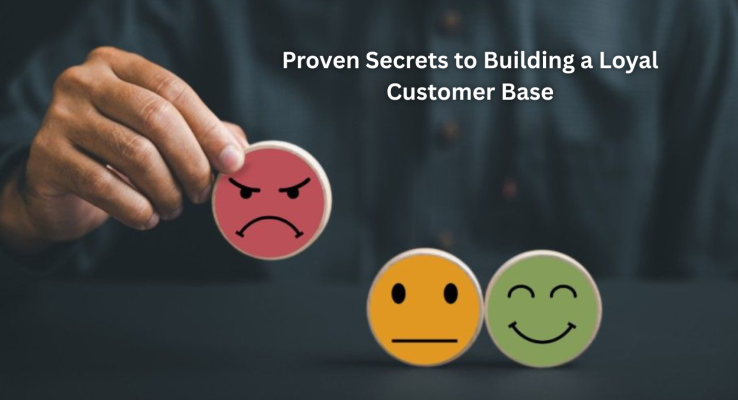 Proven Secrets to Building a Loyal Customer Base