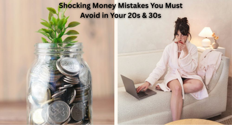 Shocking Money Mistakes You Must Avoid in Your 20s & 30s